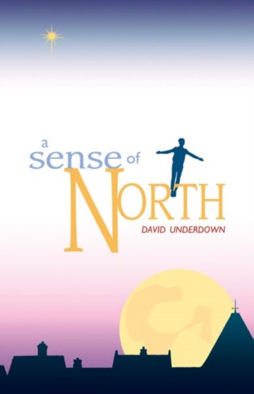 Sense of North, A by David Underdown - Paperback