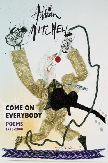 Come On Everybody : Poems 1953-2008 by Adrian Mitchell - Paperback