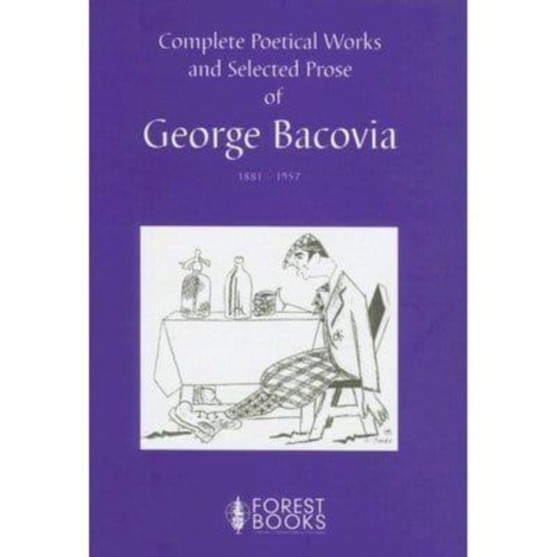 Complete Poetical Works and Selected Prose of George Bacovia 1881-1957 by George Bacovia - Hardback