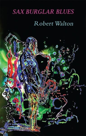 Sax Burglar Blues by Robert Walton - Paperback