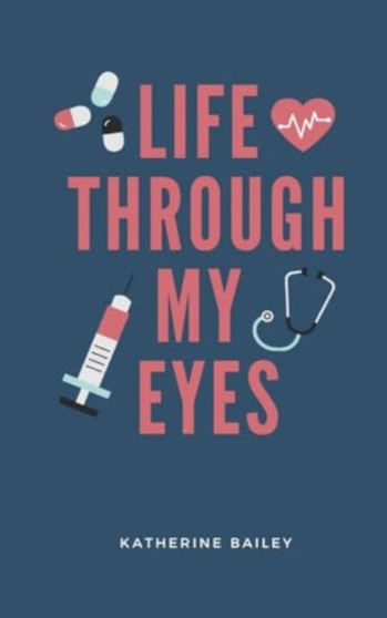 Life through my eyes by Katherine Bailey - Paperback