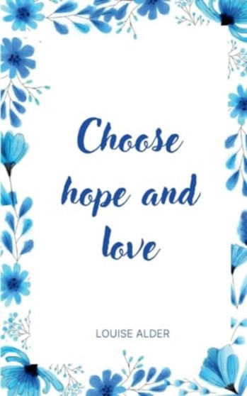 Choose hope and love by Louise Alder - Paperback