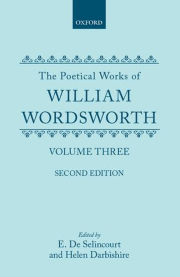The Poetical Works of William Wordsworth : Volume III by William Wordsworth - Hardback