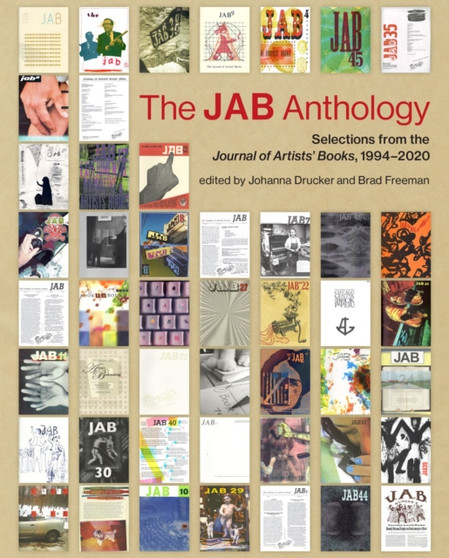 The JAB Anthology : Selections from the Journal of Artists' Books, 1994-2020 by Johanna Drucker - Paperback