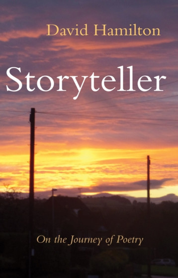 Storyteller : On the Journey of Poetry by David Hamilton - Paperback