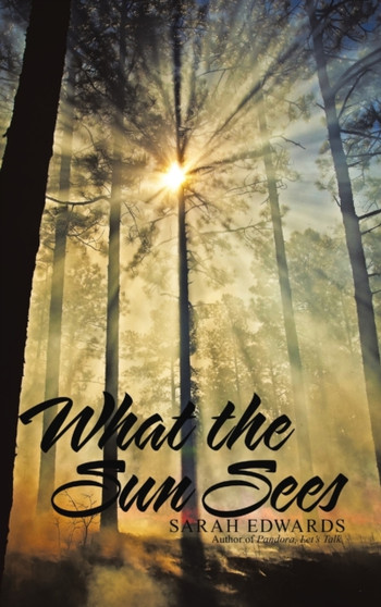 What the Sun Sees by Sarah Edwards - Hardback