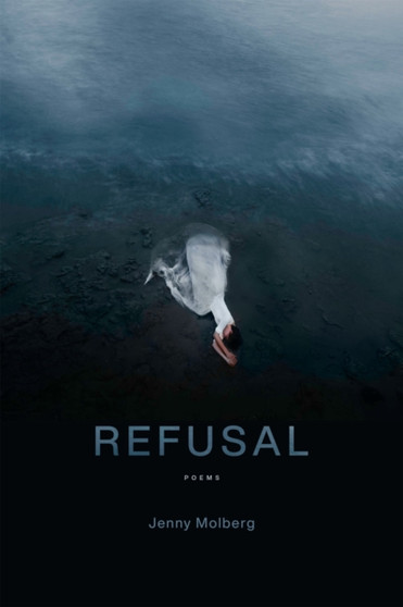 Refusal : Poems by Jenny Molberg - Paperback