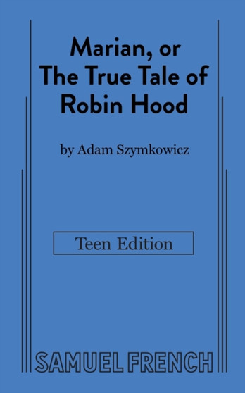 Marian, or The True Tale of Robin Hood : Teen Edition by Adam Szymkowicz - Paperback