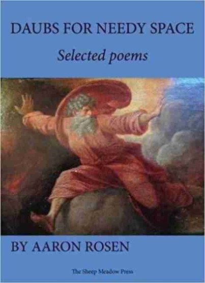 Daubs for Needy Space : Selected Poems by Aaron Rosen - Paperback