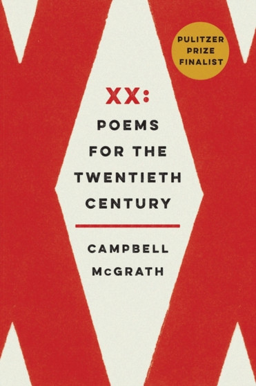 XX : Poems for the Twentieth Century by Campbell McGrath - Paperback