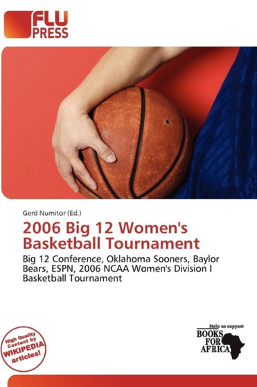 2006 Big 12 Women's Basketball Tournament by Gerd Numitor - Paperback