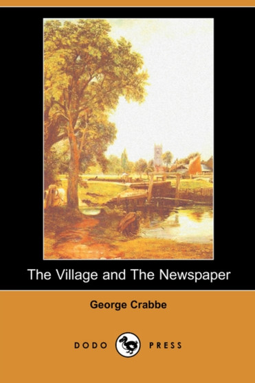 The Village and the Newspaper (Dodo Press) by George Crabbe - Paperback