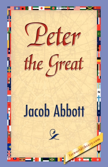 Peter the Great by Abbott Jacob Abbott - Paperback
