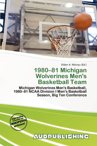 1980-81 Michigan Wolverines Men's Basketball Team by Eldon A Mainyu - Paperback
