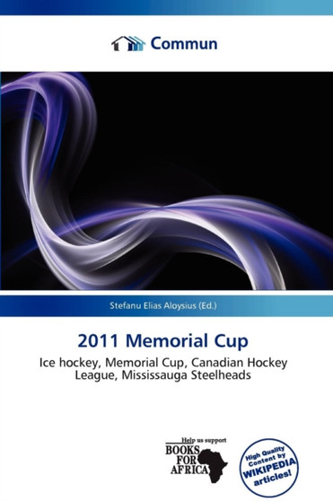 2011 Memorial Cup by Stefanu Elias Aloysius - Paperback