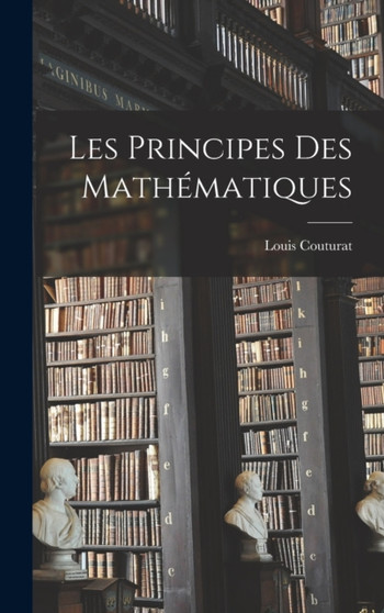 Les Principes des Mathematiques by Louis Couturat - Hardback