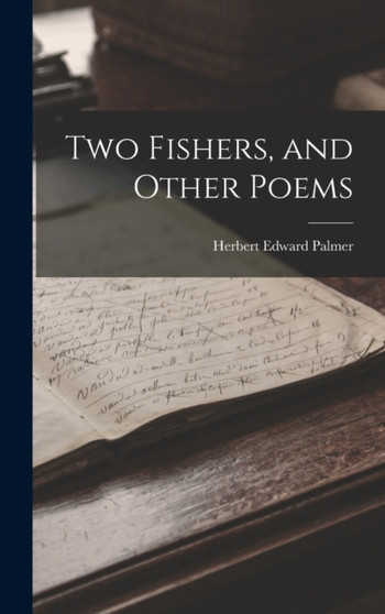 Two Fishers, and Other Poems by Palmer Herbert Edward - Hardback