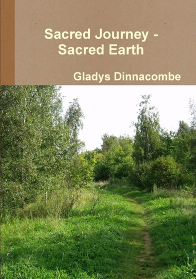 Sacred Journey - Sacred Earth by Gladys Dinnacombe - Paperback