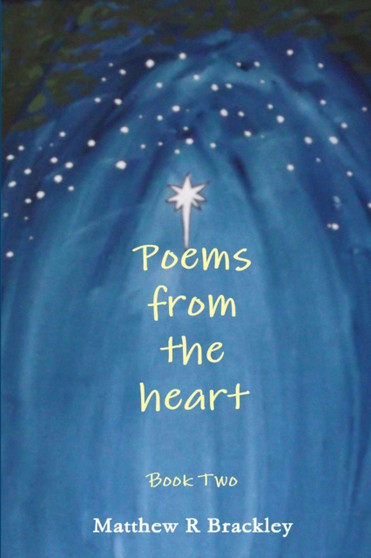 Poems from the Heart book 2 by Matthew R Brackley - Paperback