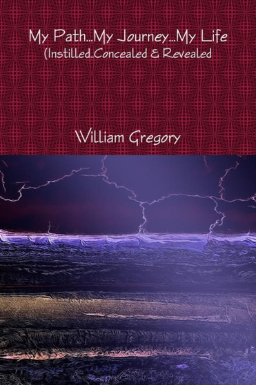My Path..My Journey..My Life by William Gregory - Paperback
