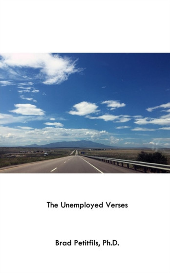 The Unemployed Verses by Brad Petitfils - Paperback