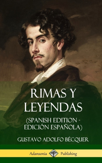 Rimas y Leyendas (Spanish Edition - Edicion Espanola) (Hardcover) by Gustavo Adolfo Becquer - Hardback Rimas y Leyendas (Spanish Edition - Edicion Espanola) (Hardcover) by Gustavo Adolfo Becquer - Hardback