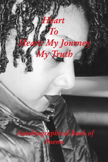 Heart To Heart : My Journey My Truth: An Autobiographical Book of Poems by Kendra Marshall - Paperback