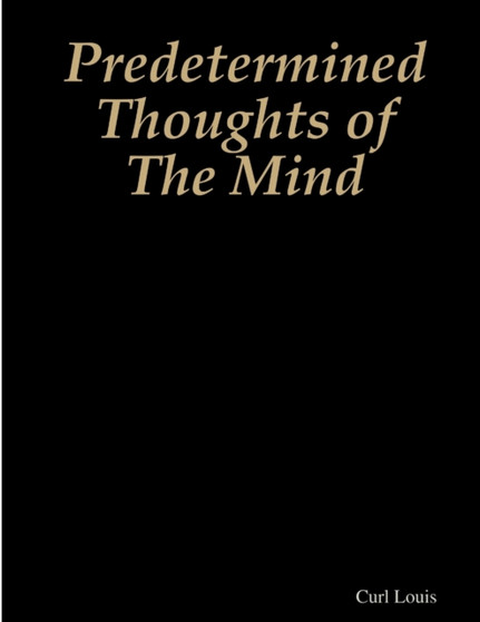 Predetermined Thoughts of The Mind by Curl Louis - Paperback