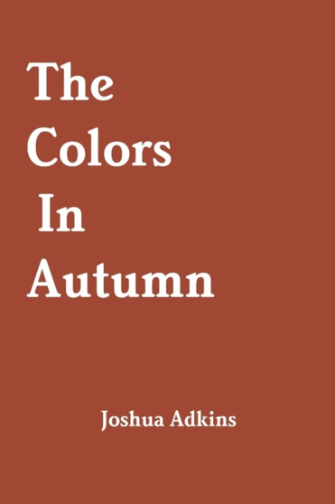 The Colors In Autumn by Joshua Adkins - Paperback