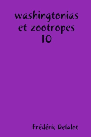 washingtonias et zootropes 10 by Frederic Delalot - Paperback