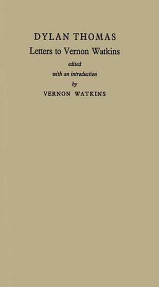 Letters to Vernon Watkins. by Dylan Thomas - Hardback