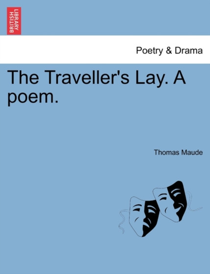 The Traveller's Lay. a Poem. by Thomas Maude - Paperback