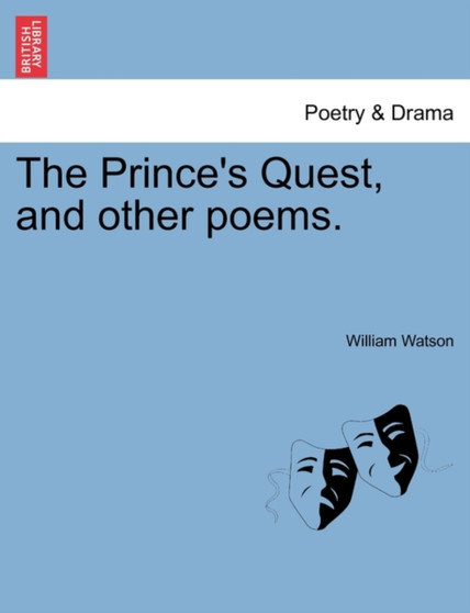 The Prince's Quest, and Other Poems. by Sir William Sir Watson - Paperback