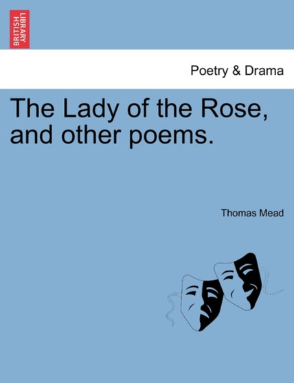 The Lady of the Rose, and Other Poems. by Thomas Mead - Paperback