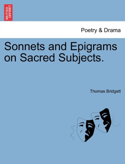 Sonnets and Epigrams on Sacred Subjects. by Thomas Bridgett - Paperback