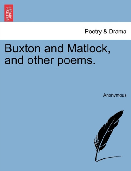 Buxton and Matlock, and Other Poems. by Anonymous - Paperback