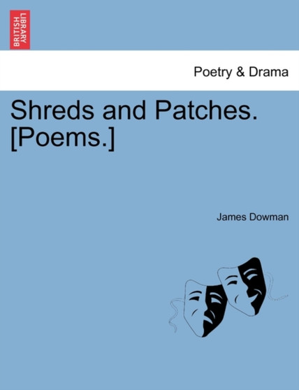 Shreds and Patches. [Poems.] by James Dowman - Paperback