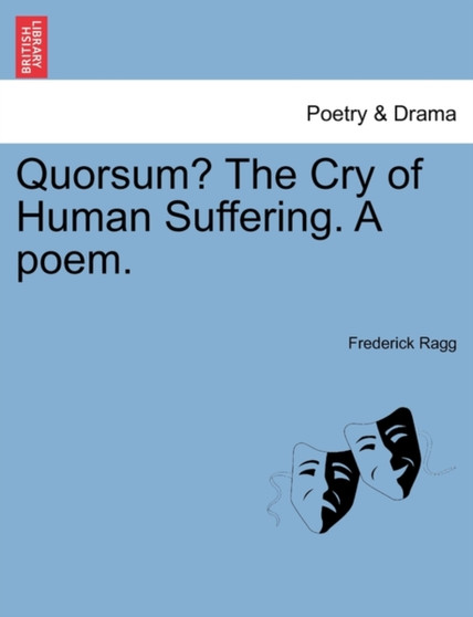 Quorsum? the Cry of Human Suffering. a Poem. by Frederick Ragg - Paperback