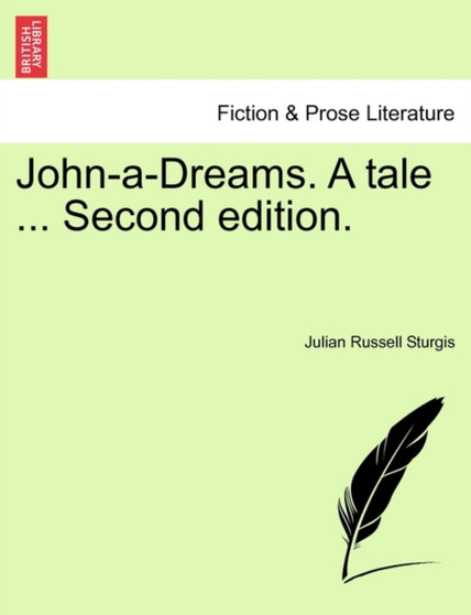 John-A-Dreams. a Tale ... Second Edition. by Julian Russell Sturgis - Paperback