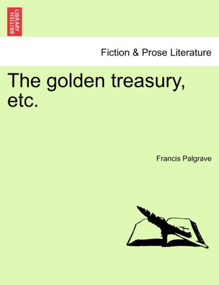 The Golden Treasury, Etc. by Francis Sir Palgrave - Paperback