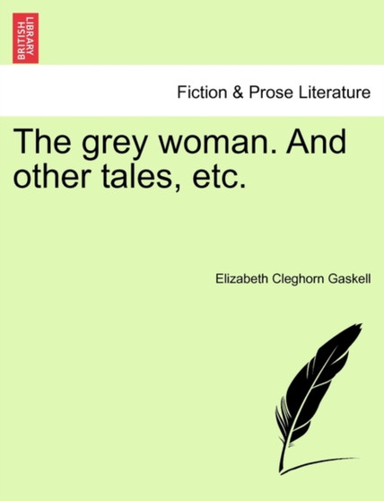 The Grey Woman. and Other Tales, Etc. by Elizabeth Cleghorn Gaskell - Paperback