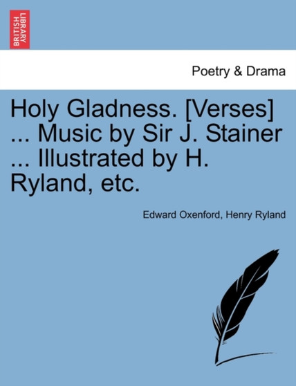 Holy Gladness. [verses] ... Music by Sir J. Stainer ... Illustrated by H. Ryland, Etc. by Edward Oxenford - Paperback