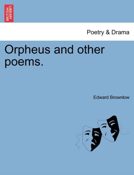Orpheus and Other Poems. by Edward Brownlow - Paperback