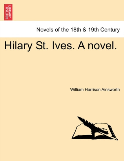 Hilary St. Ives. a Novel. Vol. III by William Ainsworth - Paperback