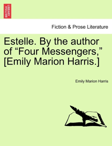 Estelle. by the Author of "Four Messengers," [Emily Marion Harris.] by Emily Marion Harris - Paperback