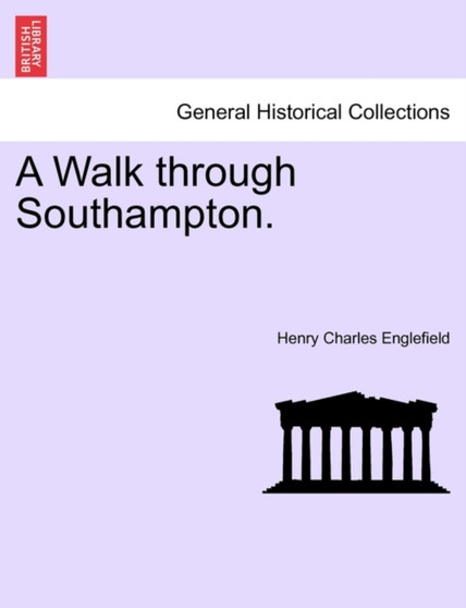 A Walk Through Southampton. by Henry Charles Englefield - Paperback