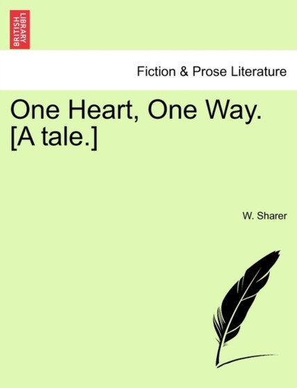 One Heart, One Way. [A Tale.] by W Sharer - Paperback