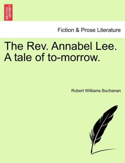 The REV. Annabel Lee. a Tale of To-Morrow. by Robert Williams Buchanan - Paperback