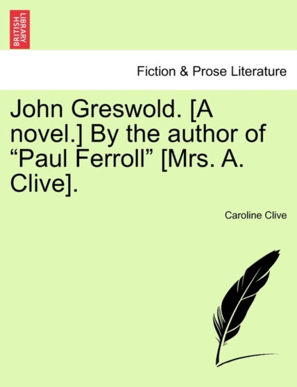John Greswold. [A Novel.] by the Author of "Paul Ferroll" [Mrs. A. Clive]. by Caroline Clive - Paperback