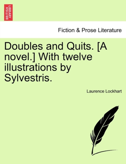 Doubles and Quits. [A Novel.] with Twelve Illustrations by Sylvestris. by Laurence Lockhart - Paperback